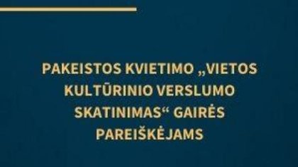Pakeistos kvietimo „Vietos kultūrinio verslumo skatinimas“ gairės pareiškėjams